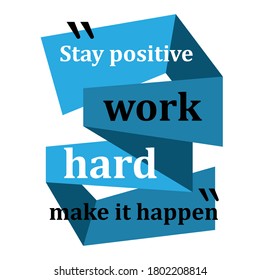 new custom creative inspiring positive quotes. stay positive work hard make it happen. motivation quote vector typography banner design concept on square shape block background  illustration