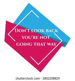 new custom creative inspiring positive quotes. don't look back you're not going that way. motivation quote vector typography banner design concept on square shape block background vector
