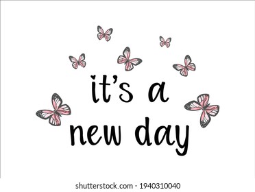 it's new day, butterfly positive quote fashion slogan watercolor motivation stationery,decorative,phone case ,social media,self-improvement design for t shirts, prints, posters, stickers, frames etc