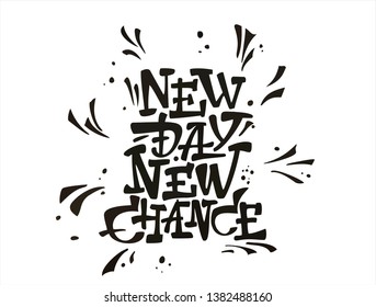 New day New Chance encourage text. Hand drawn lettering  illustration. Idea for gift card, poster, greeting card.