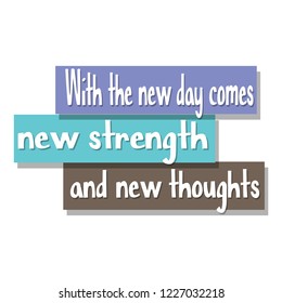 With the new day comes, new strength and new thoughts on education, inspiration and business motivation concepts. Vector illustration. EPS 10
