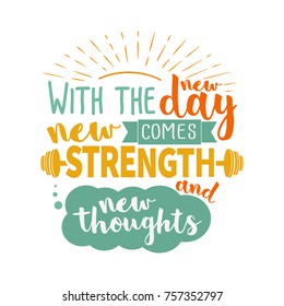 With the new day comes new strength and new thoughts.Colorful vector motivation lettering