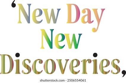 New Day, New Discoveries typography,silhouette vector art illustration