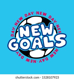 New day, new goals. Simple illustration showing a soccer ball and some text.