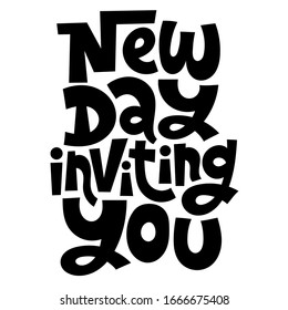 New day inviting you. Unique vector hand drawn motivational quote to keep inspired for success. Phrase for self development, personal growth, life coach, mentoring, posters, social media.
