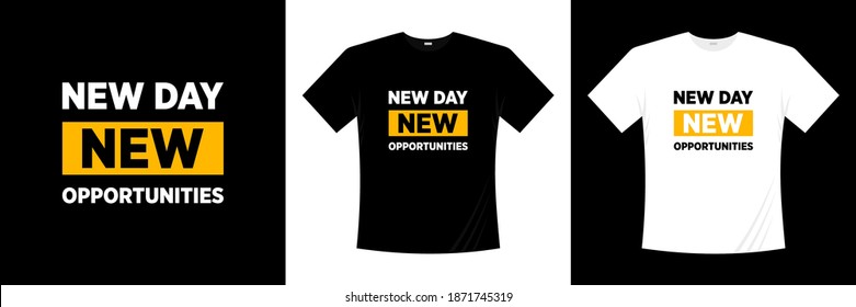 new day new opportunities typography t-shirt design. Motivation, inspiration t shirt.