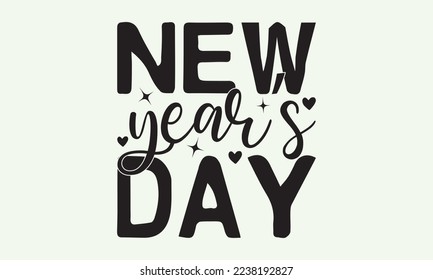 New year’s day - President's day T-shirt Design, File Sports SVG Design, Sports typography t-shirt design, For stickers, Templet, mugs, etc. for Cutting, cards, and flyers. svg