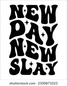 NEW DAY NEW SLAY Groovy, wavy, Bundle, hippie aesthetic inspirational motivational trendy  retro  files wavy text