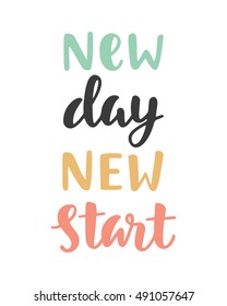 New Day New Start. Handwritten lettering. Inspirational poster. Modern calligraphy. Vector illustration.