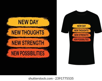 New Day New Thoughts New Strength New Possibilities typography t-shirt