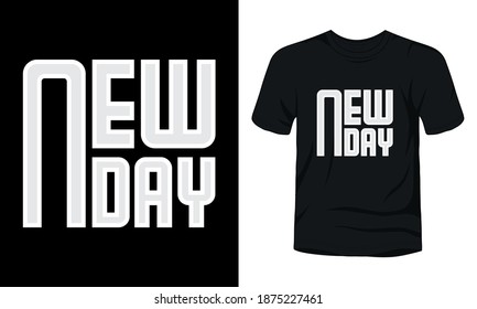 "NEW DAY" typography vector t-shirt design.