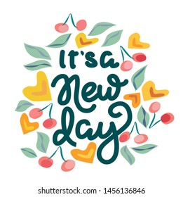 Its a new day. Vector hand drawn encouraging lettering positive phrase. Modern brush calligraphy for blogs and social media. Motivation and inspiration quotes for invitations, greeting cards, prints