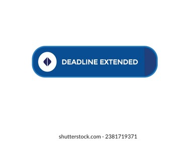  new deadline extended website, click button, level, sign, speech, bubble  banner, 
