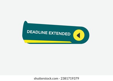  new deadline extended website, click button, level, sign, speech, bubble  banner, 
