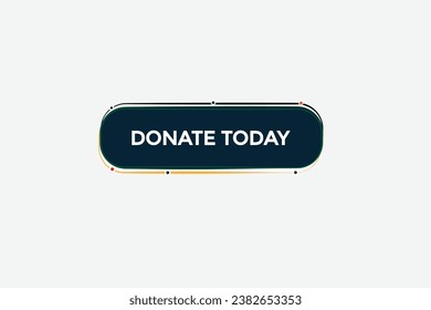  new donate today website, click button, level, sign, speech, bubble  banner, 
