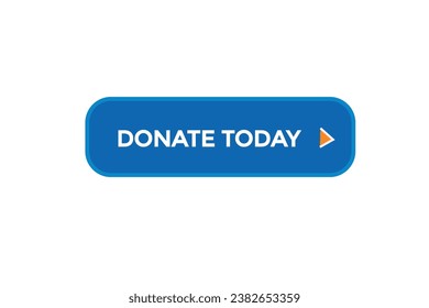  new donate today website, click button, level, sign, speech, bubble  banner, 
