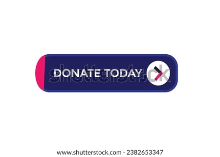  new donate today website, click button, level, sign, speech, bubble  banner, 
