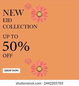 New Eid Collection up to 50% off sale for everyone shop now, Big Eid sale for customer, up to 50% off sale, Eid sale poster, banner with colors and flowers.