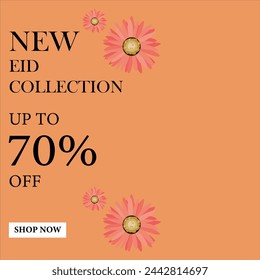 New Eid Collection up to 70% off sale for everyone shop now, Big Eid sale for customers, up to 70% off sale, Eid sale poster, banner with colors and flowers.