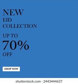 New Eid Collection up to 70% off sale for everyone shop now, Big Eid sale for customers, up to 70% off sale, Eid sale poster, banner with plain color background.