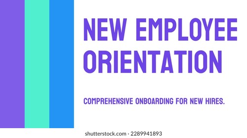 New Employee Orientation - Onboarding process for new employees