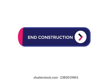 new end construction website, click button, level, sign, speech, bubble  banner, 
