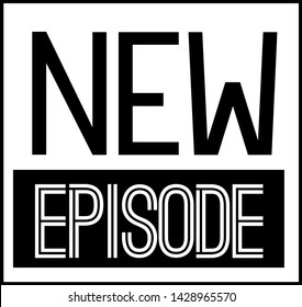 NEW EPISODE black stamp on white