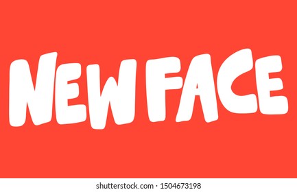 New face. Vector hand drawn illustration with cartoon lettering. Good as a sticker, video blog cover, social media message, gift cart, t shirt print design.