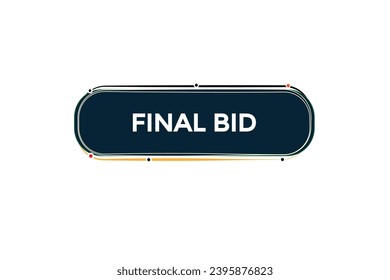  new final bid website, click button, level, sign, speech, bubble  banner, 
