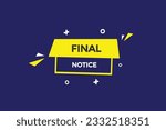 new final notice, level, sign, speech, bubble  banner,
