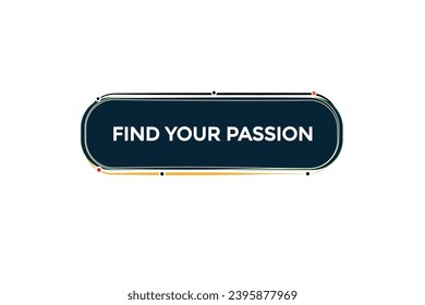  new find your passion website, click button, level, sign, speech, bubble  banner, 
