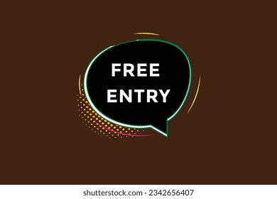 new free entry, level, sign, speech, bubble  banner,
