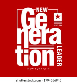 new generation leader typography for print t shirt
