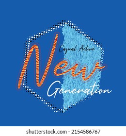 new generation Premium Vector illustration of a text graphic. suitable screen printing and DTF for the design boy outfit of t-shirts print, shirts, hoodies baba suit, kids cottons, etc.