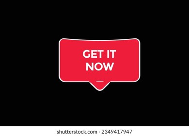  new get it now ,modern, website, click button, level, sign, speech, bubble  banner, 
