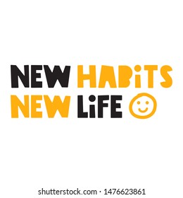 New Habits New Life. Inspiration Quote. Hand Drawn Vector Illustration On White Background.