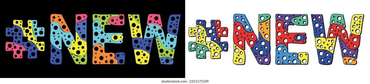 NEW Hashtag. Multicolored bright cartoons curves isolated letters, with round holes like bubbles. Trendy popular Hashtag #NEW for web resources, social network stories, typography banner, t-shirts.