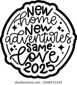 new home new adventures same love 2025 merry christmas black vector graphic design and cut file