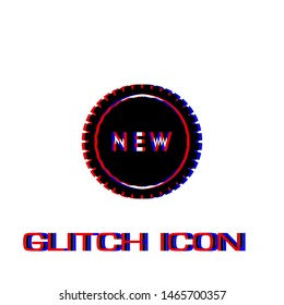 New icon flat. Simple pictogram - Glitch effect. Vector illustration symbol