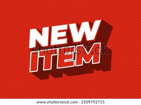 New item. Text effect design in 3D style for print ad purpose