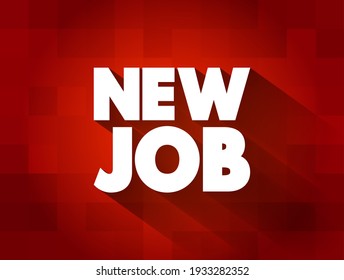 New Job - a position of employment that a person has recently acquired, text concept background