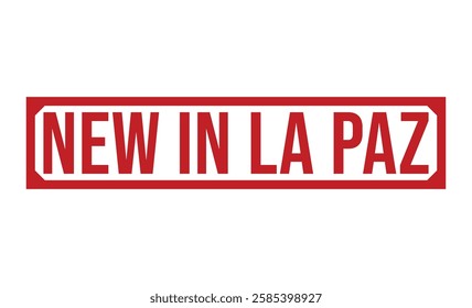 NEW IN LA PAZ Red rubber stamp on white background. NEW IN LA PAZ stamp sign. NEW IN LA PAZ stamp.