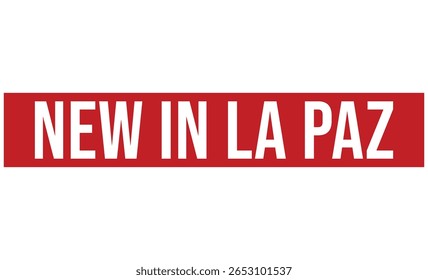 NEW IN LA PAZ Red rubber stamp on white background. NEW IN LA PAZ stamp sign. NEW IN LA PAZ stamp.