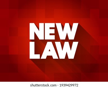 New Law - recently enacted or proposed piece of legislation or regulation that has been introduced into the legal system, text concept background