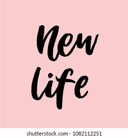 New life calligraphy. Hand drawn vector illustration. Lettering for cards, posters

