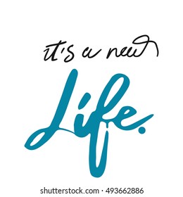 It's a new life. Hand drawn tee graphic.T shirt hand lettered calligraphic design. Fashion style illustration.