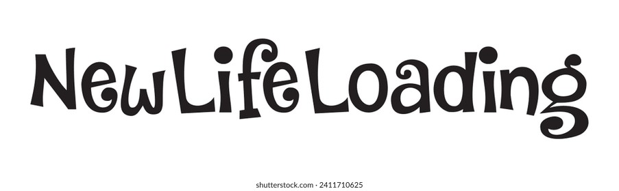 new life loading text on white background.