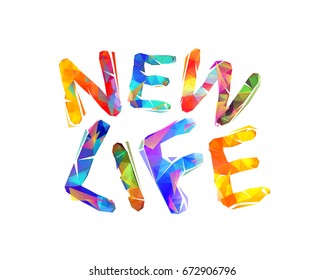 New life. Triangular letters. Slogan for personal development training