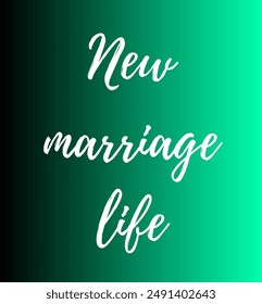 New marriage life Inspirational and motivational quotes, typography, fashion, art, designs: for prints, posters, cards, t shirt, coffee mug hoodies etc.