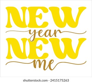 New Me  T-shirt, Welcome 2025 SVG,New year svg,Happy New Year T-shirt, Goodbye 2024, New Year's Eve Quote, New year sublimation, Year End Hap svg,Cut File For Cricut svg